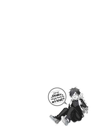 DolOta no Boku desu ga Shinken ni Idol Mezashimasu!? | Can an Otaku Like Me Really Be an Idol!? Page #159
