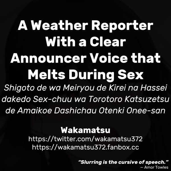 Shigoto de wa Meiryou de Kirei na Hassei dakedo Sex-chuu wa Torotoro Katsuzetsu de Amaikoe Dashichau Otenki Onee-san | A Weather Reporter With a Clear Announcer Voice that Melts During Sex