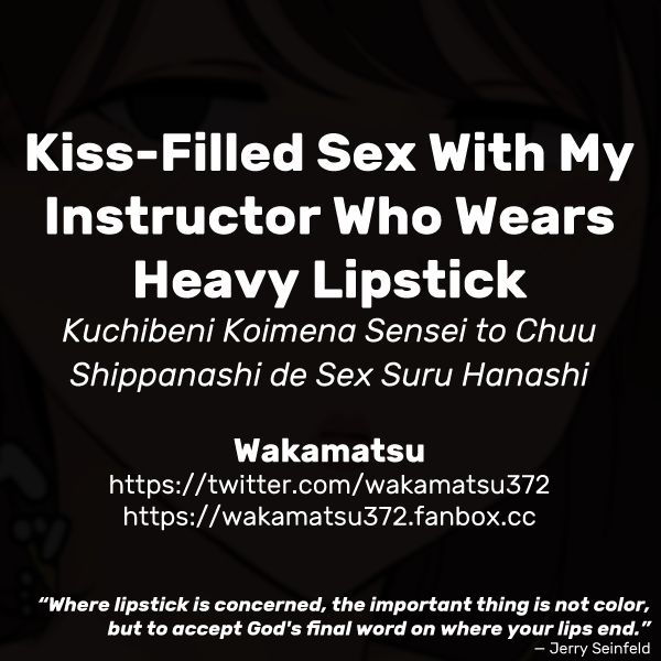 Kuchibeni Koimena Sensei to Chuu Shippanashi de Sex Suru Hanashi | Kiss-Filled Sex With My Instructor Who Wears Heavy Lipstick