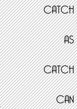 CATCH AS CATCH CAN