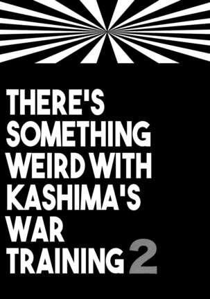 ] Kashima-chan no Renshuu Sensen Ijou Ari 2 | There's Something Weird With Kashima's War Training 2