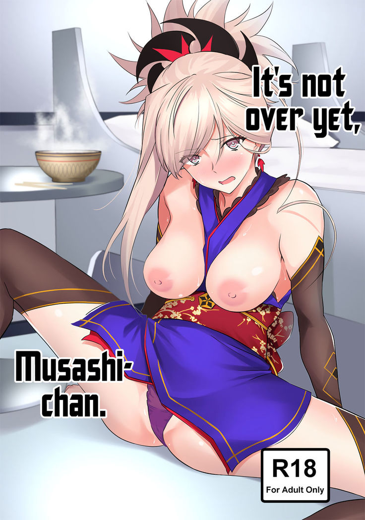 Musashi-chan, Mada da yo. | It's not over yet, Musashi-chan.