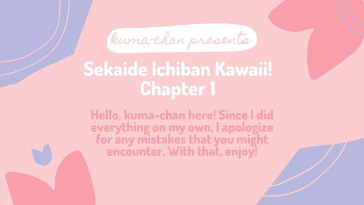 Sekai de Ichiban Kawaii!You are the cutest in the world!