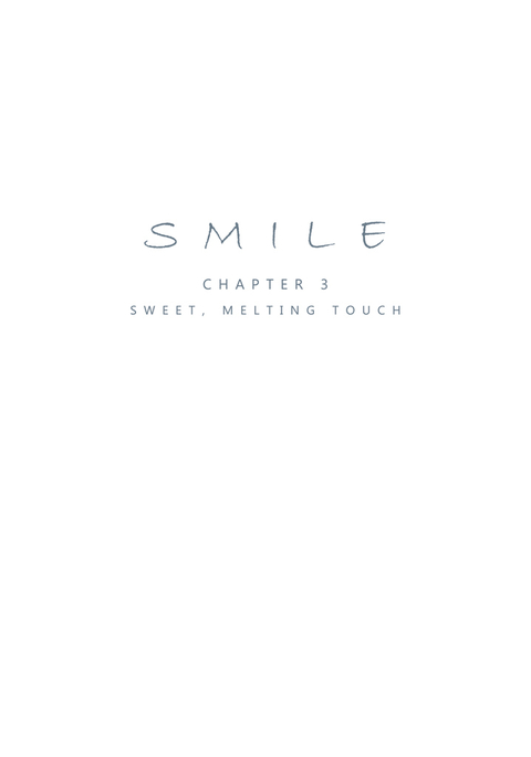 Smile Ch.03 - Sweet, Melting Touch