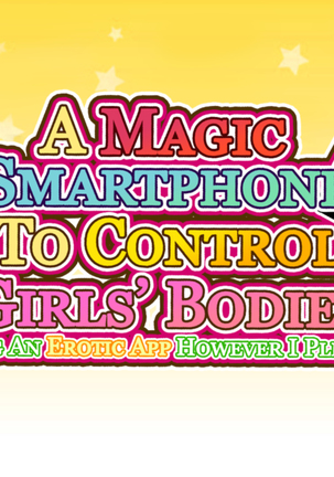 Nyotai o Ayatsuru Mahō no Sumaho ~ Eroero-Applii de Yari-houdai!!~ | A Magical Smartphone To Control Girl's Bodies ~Using An Erotic App However I Please!~ Page #9