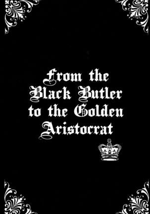 From the Black Butler to the Golden Aristocrat