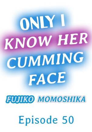 Only I Know Her Cumming Face - Page 461