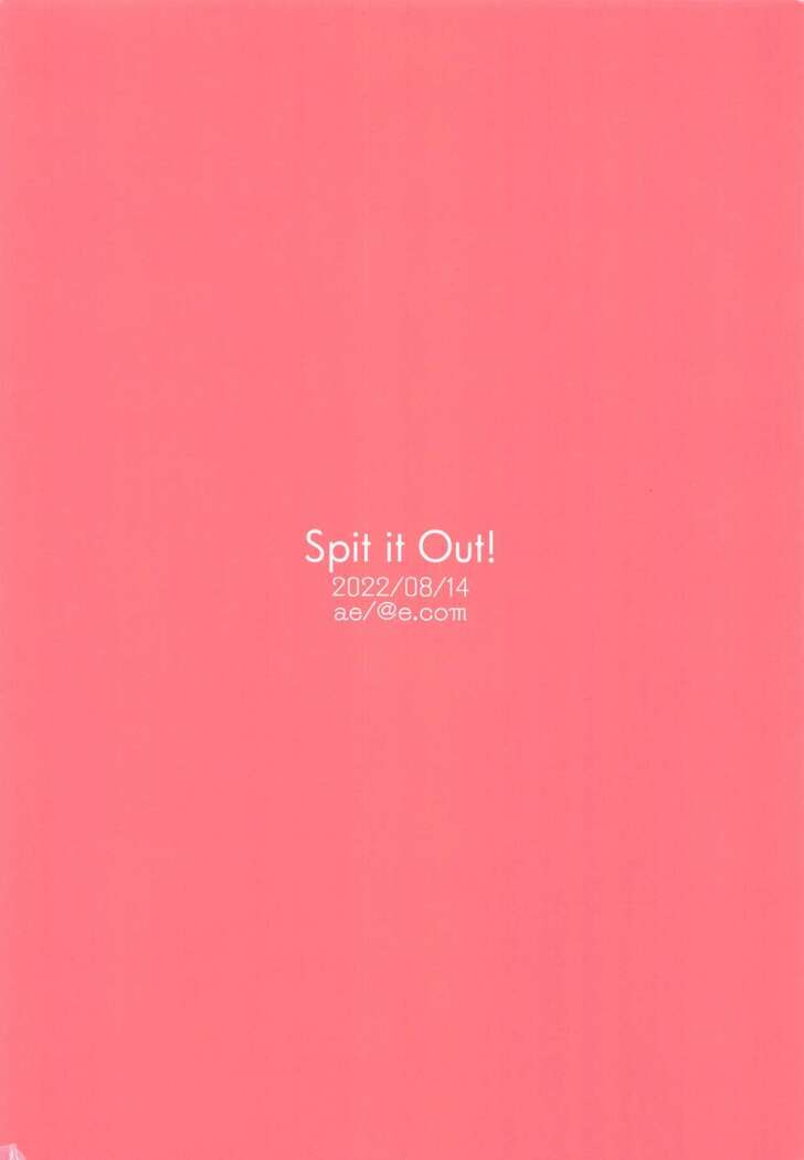 Spit it Out!
