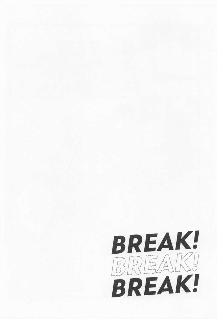 BREAK! BREAK! BREAK!