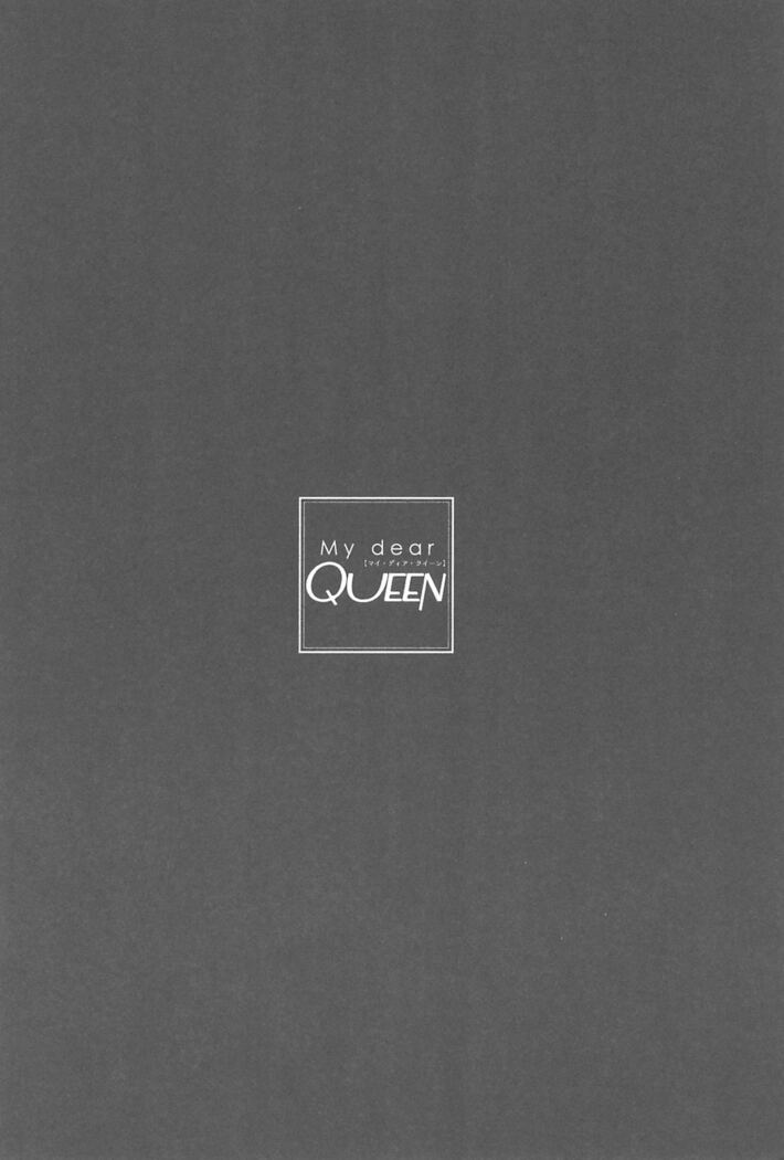 My dear QUEEN