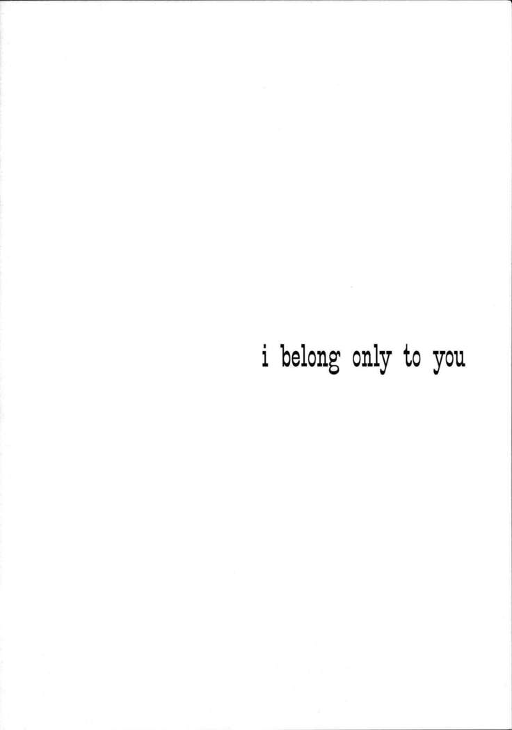 I belong only to you