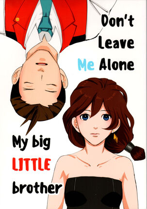 Don't leave me alone,my big LITTLE brother Page #1