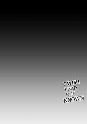 Shiritakunakatta | I Wish I Had Not Known