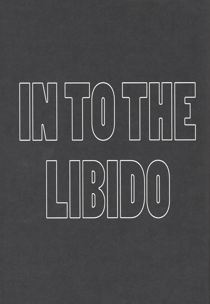 IN TO THE LIBIDO