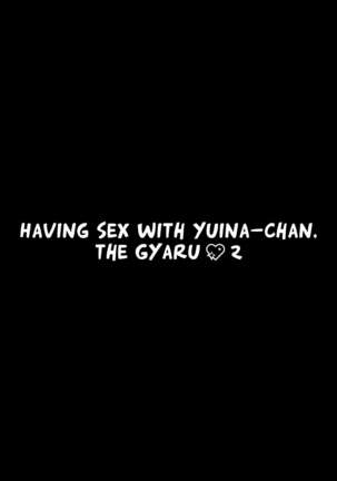 Gal Yuina-chan to Ecchi 2 -Kataomoi no Kanojo ga Boku ni Sekimen!?- | Having Sex with Yuina-chan, the Gyaru 2 -My Secret Crush is Blushing at Me!?- Page #4