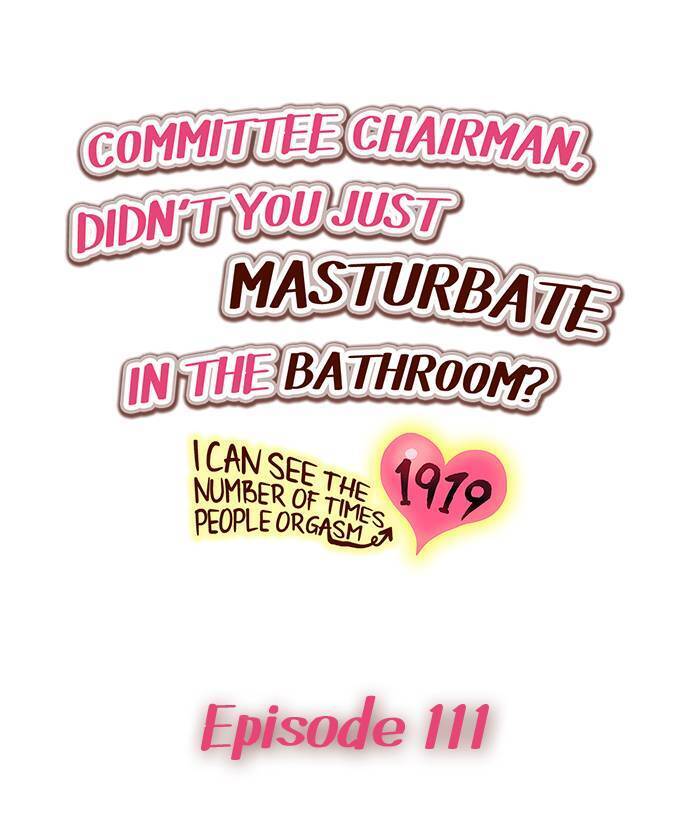 Committee Chairman, Didn't You Just Masturbate In the Bathroom? I Can See the Number of Times People Orgasm