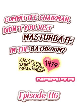 Committee Chairman, Didn't You Just Masturbate In the Bathroom? I Can See the Number of Times People Orgasm Page #221